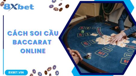 Cách Soi Cầu Baccarat Online Cực Hay Mà Nhà Cái Không Muốn Bạn Biết
